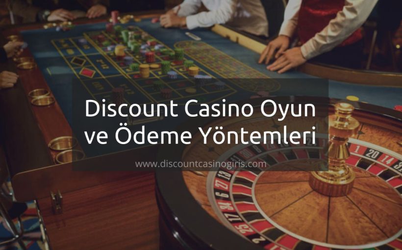 Discount Casino Oyun ve Ödeme Yöntemleri