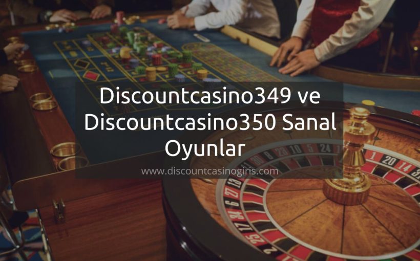 Discountcasino349 ve Discountcasino350 Sanal Oyunlar