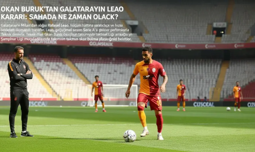Galatasaray’da Leao Planı: Okan Buruk’un Takvim Hamlesi